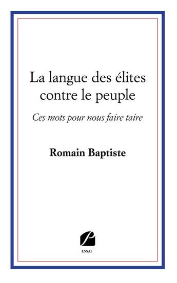 Couverture du livre « La langue des élites contre le peuple : ces mots pour nous faire taire » de Romain Baptiste aux éditions Editions Du Panthéon