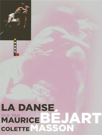 Couverture du livre « La danse vue par Maurice Béjart et Colette Masson » de Colette Masson et Maurice Bejart aux éditions Hugo Image