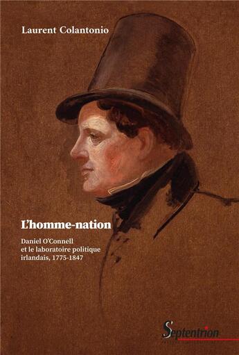 Couverture du livre « L'homme-nation : Daniel O'Connell et le laboratoire politique irlandais, 1775-1847 » de Laurent Colantonio aux éditions Pu Du Septentrion