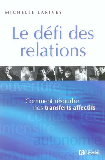 Couverture du livre « Le défi des relations ; comment résoudre nos transferts affectifs » de Michelle Larivey aux éditions Editions De L'homme