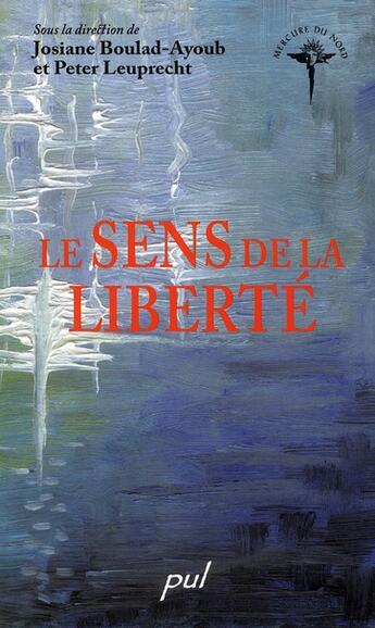 Couverture du livre « Le sens de la liberté » de Josiane Boulad-Ayoub et Peter Leuprecht aux éditions Presses De L'universite De Laval