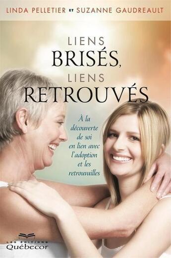 Couverture du livre « Liens brisés, liens retrouvés » de Suzanne Gaudreault aux éditions Quebecor