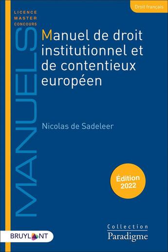 Couverture du livre « Manuel de droit institutionnel et de contentieux européen (édition 2022) » de Nicolas De Sadeleer aux éditions Bruylant