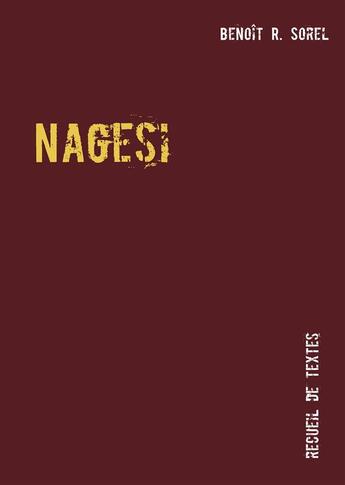 Couverture du livre « Nagesi ; recueil de textes » de Benoit R. Sorel aux éditions Books On Demand