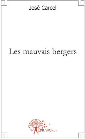 Couverture du livre « Les mauvais bergers » de Jose Carcel aux éditions Edilivre