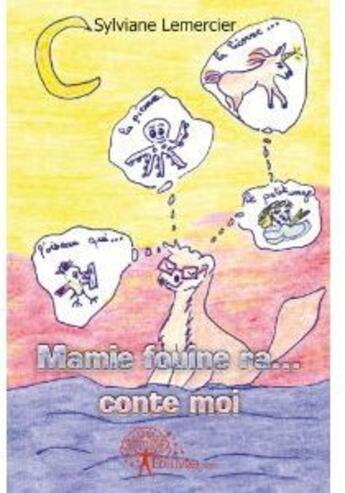 Couverture du livre « Mamie fouine ra ... conte moi » de Silviane Lemercier aux éditions Edilivre