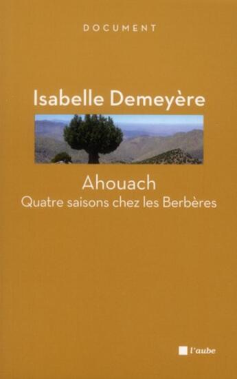 Couverture du livre « Ahouach ; quatre saisons chez les Berbères » de Isabelle Demeyere aux éditions Editions De L'aube