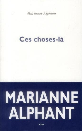 Couverture du livre « Ces choses-là » de Marianne Alphant aux éditions P.o.l