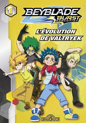 Couverture du livre « Beyblade - burst evolution T.1 ; l'évolution de Valtryek » de  aux éditions Les Livres Du Dragon D'or