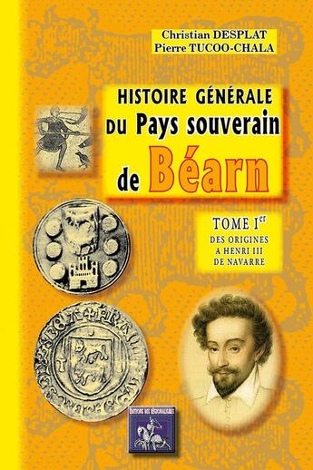 Couverture du livre « Histoire générale du pays souverain de Béarn Tome 1 » de Christian Desplat aux éditions Editions Des Regionalismes