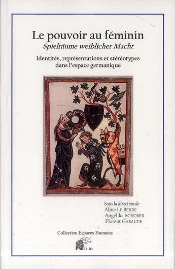 Couverture du livre « Le pouvoir au féminin : identités, représentations et stéréotypes dans l'espace germanique » de Aline Le Berre aux éditions Pu De Limoges