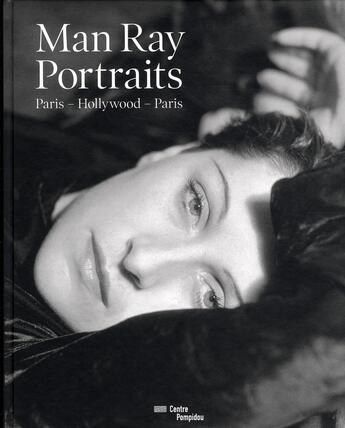 Couverture du livre « Man Ray portraits ; Paris, Hollywood, Paris » de Quentin Bajac aux éditions Centre Pompidou