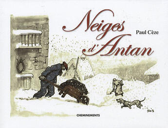 Couverture du livre « Neiges D'Antan » de Ceze Paul aux éditions Cheminements