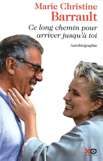 Couverture du livre « Ce long chemin pour arriver jusqu'à toi » de Marie-Christine Barrault aux éditions Xo