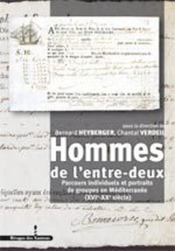 Couverture du livre « Hommes de l'entre-deux en Méditerranée XVIe-XXe siècle : Parcours individuels et portraits de groupes sur la frontière de la Méditerranée » de Les Indes Savantes aux éditions Les Indes Savantes