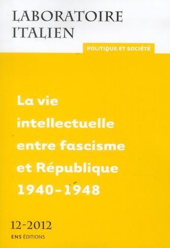 Couverture du livre « Laboratoire italien. politique et societe, n 12/2012. la vie intelle ctuelle entre fascisme et repu » de Jean-Louis Fournel aux éditions Ens Lyon