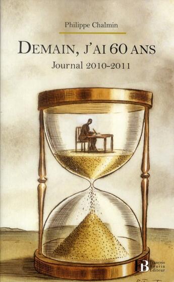 Couverture du livre « Demain j'ai 60 ans ; journal 2010-2011 » de Philippe Chalmin aux éditions Les Peregrines