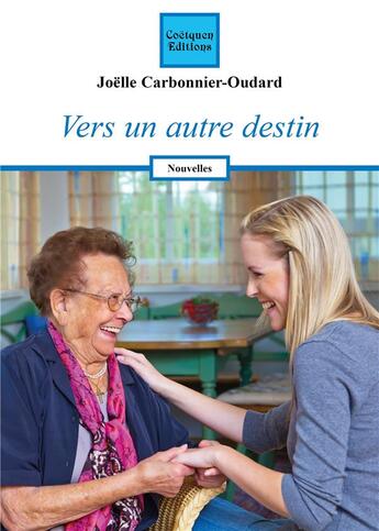 Couverture du livre « Vers un autre destin » de Joelle Carbonnier-Oudard aux éditions Coetquen