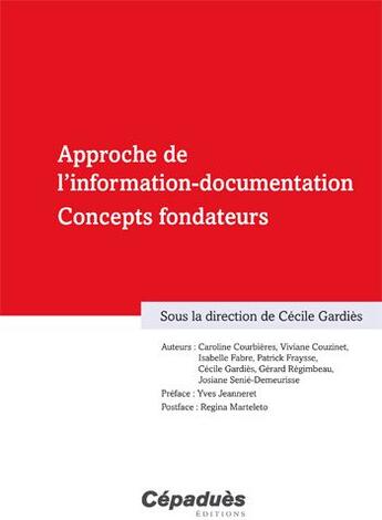 Couverture du livre « Approche de l'information-documentation ; concepts fondateurs » de Cecile Gardies aux éditions Cepadues