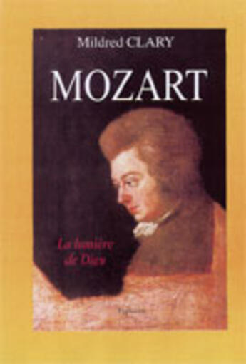 Couverture du livre « Mozart : La Lumière de Dieu » de Mildred Clary aux éditions Pygmalion