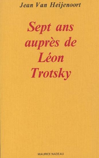 Couverture du livre « Sept ans aupres de Léon Trotsky » de Heijenoort (Van)/Jea aux éditions Maurice Nadeau