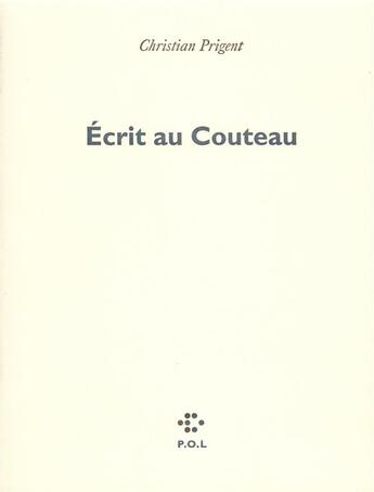 Couverture du livre « Écrit au couteau » de Christian Prigent aux éditions P.o.l