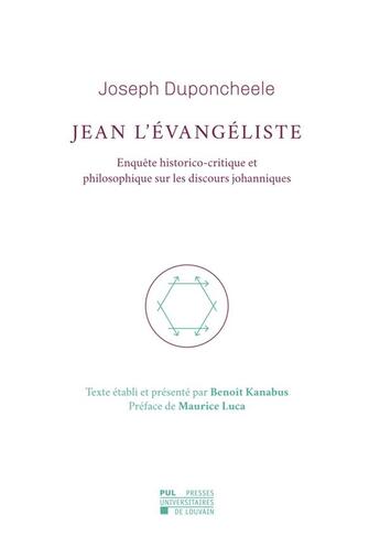 Couverture du livre « Jean l'evangeliste - enquete historico-critique et philosophique sur les discours johanniques » de Joseph Duponcheele aux éditions Pu De Louvain