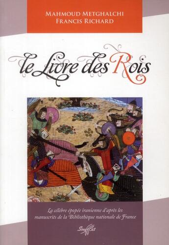 Couverture du livre « Le livre des rois ; la célèbre épopée iranienne d'après les manuscrits de la Bibliothèque nationale de France » de Metghalchi/Richard aux éditions Souffles