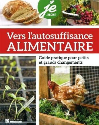 Couverture du livre « Vers l'autosuffisance alimentaire : guide pratique pour petits et grands changements » de Martin Andreanne aux éditions Pratico Edition