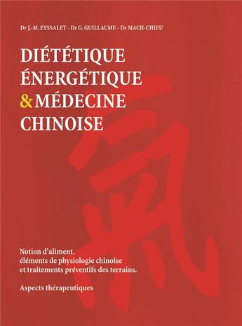 Couverture du livre « Dietetique energetique & medecine chinoise - notion d'aliment, elements de physiologie chinoise et t » de Jean-Marc Eyssalet aux éditions Desiris