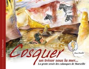 Couverture du livre « COSQUER, UN TRESOR SOUS LA MER : LA GROTTE ORNEE DES CALANQUES DE MARSEILLE » de Anne Douillet aux éditions Dolmazon