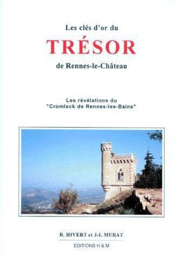 Couverture du livre « Les clés d'or du trésor de Rennes-le-château ; les révélations du 