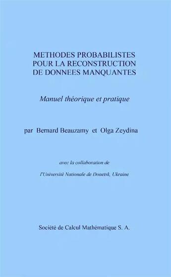 Couverture du livre « Méthodes probabilistes pour la reconstitution de données manquantes » de Bernard Beauzamy et Olga Zeydina aux éditions Societe De Calcul Mathematique