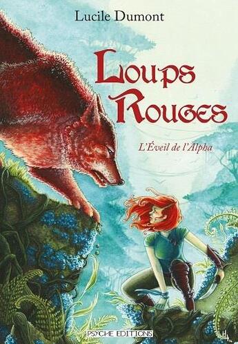 Couverture du livre « Loups rouges Tome 1 : l'éveil de l'Alpha » de Lucile Dumont aux éditions Psyche