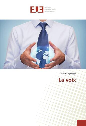 Couverture du livre « La voix » de Lagrange Didier aux éditions Editions Universitaires Europeennes