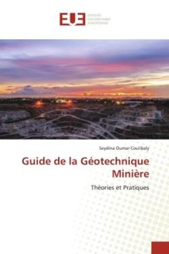 Couverture du livre « Guide de la geotechnique miniere - theories et pratiques » de Coulibaly S O. aux éditions Editions Universitaires Europeennes