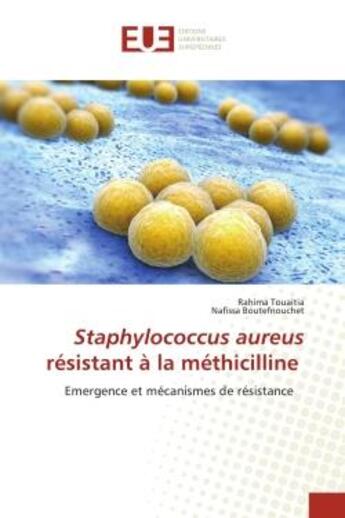 Couverture du livre « Staphylococcus aureus resistant a la methicilline - emergence et mecanismes de resistance » de Touaitia aux éditions Editions Universitaires Europeennes