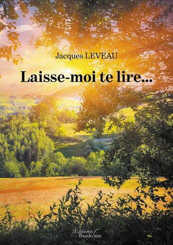 Couverture du livre « Laisse-moi te lire... » de Jacques Leveau aux éditions Baudelaire