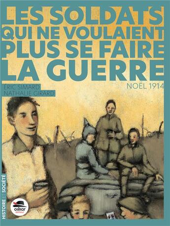 Couverture du livre « Les soldats qui ne voulaient plus se faire la guerre » de Eric Simard aux éditions Oskar