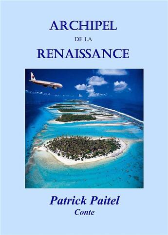 Couverture du livre « Archipel de la renaissance » de Patrick Paitel aux éditions Bookelis