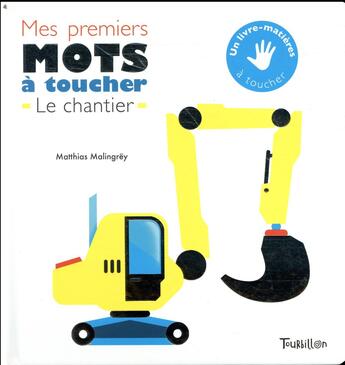 Couverture du livre « Mes premiers mots a toucher du chantier » de Matthias Malingrey aux éditions Tourbillon