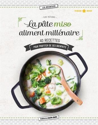 Couverture du livre « La pâte miso aliment millénaire ; 40 recettes pour profiter de ses bienfaits » de Yuki Keisako aux éditions Marie-claire