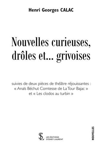 Couverture du livre « Nouvelles curieuses, droles et grivoises » de Calac Henri Georges aux éditions Sydney Laurent