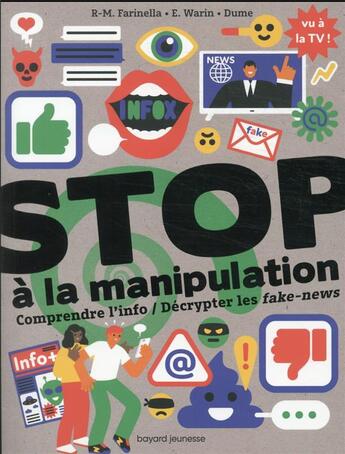 Couverture du livre « Stop à la manipulation : comprendre l'info / décrypter les fake-news » de Dume et Rose-Marie Farinella et Estelle Warin aux éditions Bayard Jeunesse