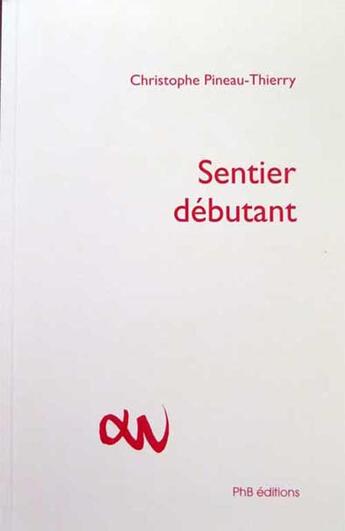 Couverture du livre « Sentier débutant » de Christophe Pineau-Thierry aux éditions Phb Editions