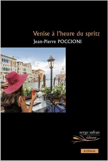 Couverture du livre « Venise à l'heure du spritz » de Jean-Pierre Poccioni aux éditions Serge Safran