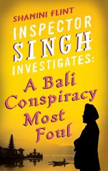 Couverture du livre « Inspector Singh Investigates: A Bali Conspiracy Most Foul » de Shamini Flint aux éditions Little Brown Book Group Digital