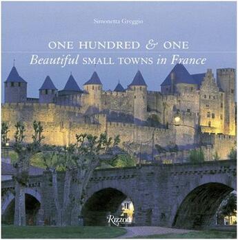 Couverture du livre « One hundred & one beautiful small towns in france » de Simonetta Greggio aux éditions Rizzoli