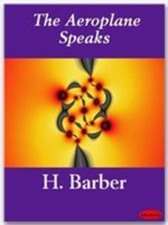 Couverture du livre « The Aeroplane Speaks » de H. Barber aux éditions Ebookslib