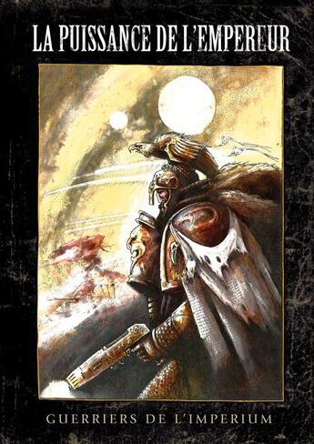 Couverture du livre « Warhammer 40.000 ; guerriers de l'Imperium ; la puissance de l'empereur » de John Blanche aux éditions Black Library